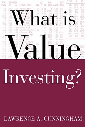 WHAT IS VALUE INVESTING By Lawrence A. Cunningham
