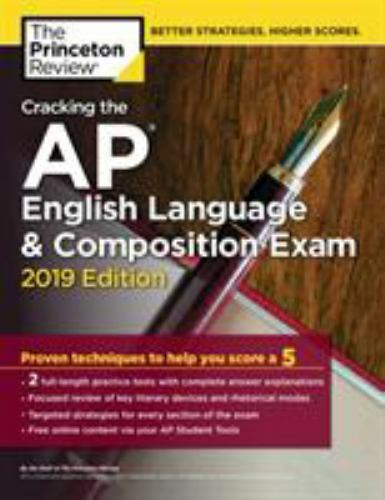 Cracking the AP English Language & Composition Exam, 2019 Edition: Practice Te..