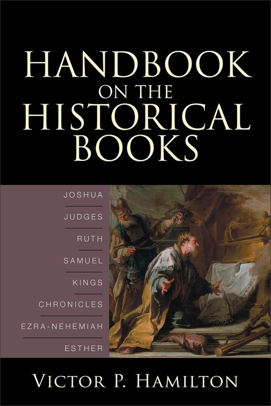 Handbook on the Historical Books: Joshua, Judges, Ruth, Samuel, Kings, Chron…