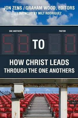 58 to 0: How Christ Leads Through the One Anothers by Jon H Zens: New