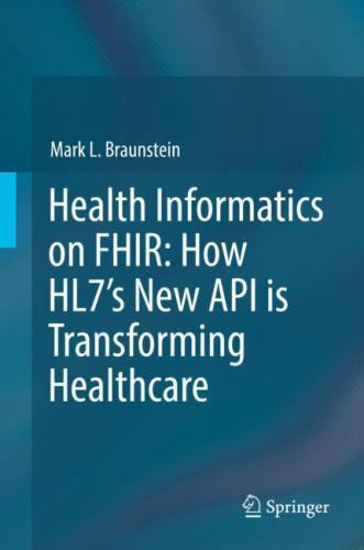 Health Informatics on FHIR: How HL7’s New API is Transforming Healthcare