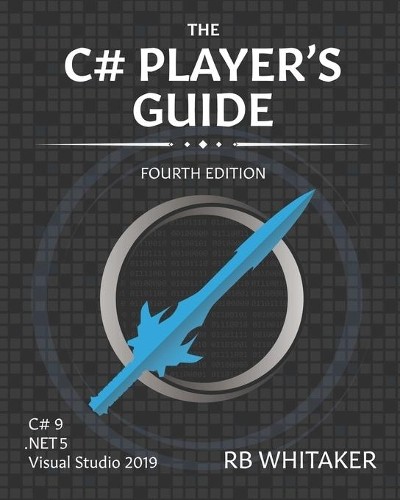 R B Whitaker The C# Player’s Guide (4th Edition) (Paperback) (UK IMPORT)