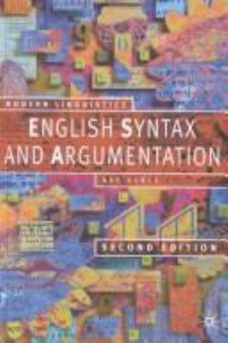 Engish Syntax and Argumentation (Modern Linguistics Series), Aarts, Bas, Very Go