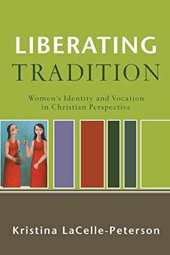 Liberating Tradition: – Paperback, by Kristina LaCelle-Peterson – Very Good