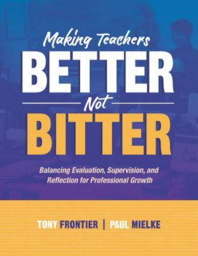 Making Teachers Better, Not Bitter : Balancing Evaluation, Supervision, and…