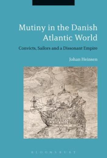 Mutiny In The Danish Atlantic World: Convicts, Sailors And A…