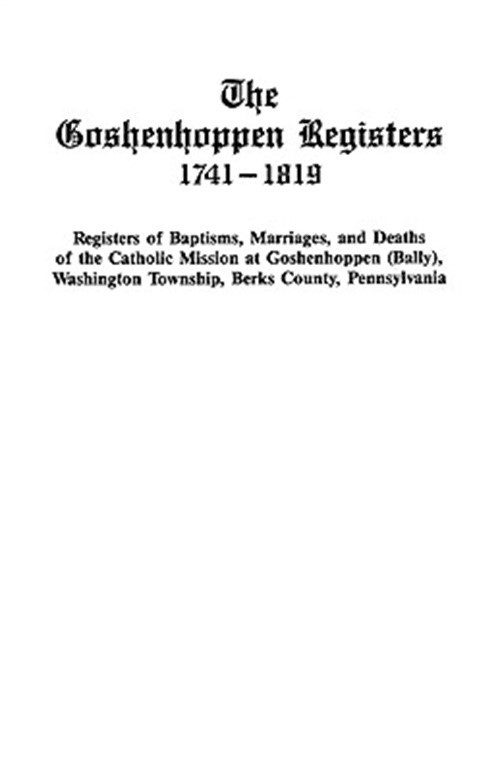 The Goshenhoppen Registers, 1741-1819 (Paperback or Softback)