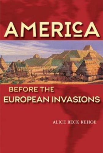 America Before the European Invasions, Paperback by Kehoe, Alice Beck, Brand …