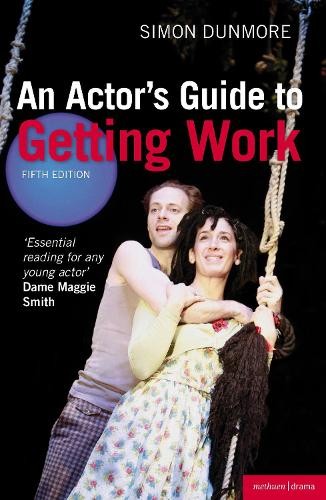 An Actor’s Guide to Getting Work by Dunmore, Simon Book The Fast Free Shipping