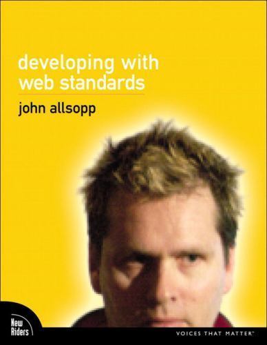 Developing with Web Standards by John Allsopp