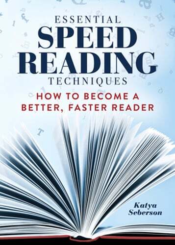 Essential Speed Reading Techniques: How to Become a Better, Faster Reader: New