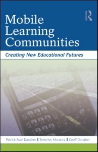 Mobile Learning Communitites : Creating New Educational Futures, Paperback by…