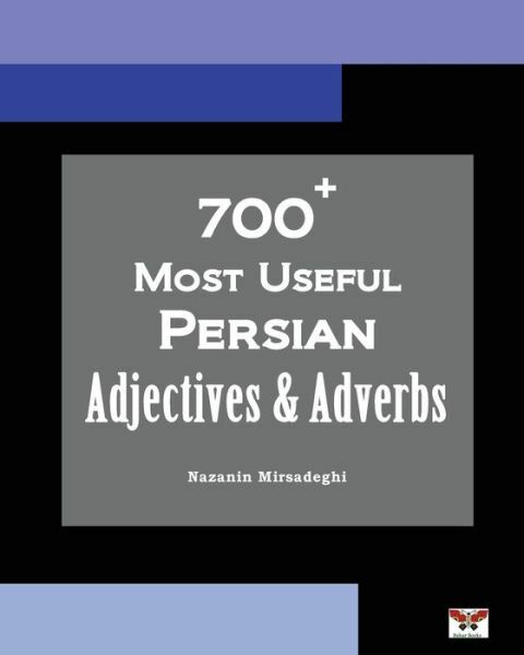 700+ Most Useful Persian Adjectives & Adverbs (Farsi-English Bi-Lingual Edi…