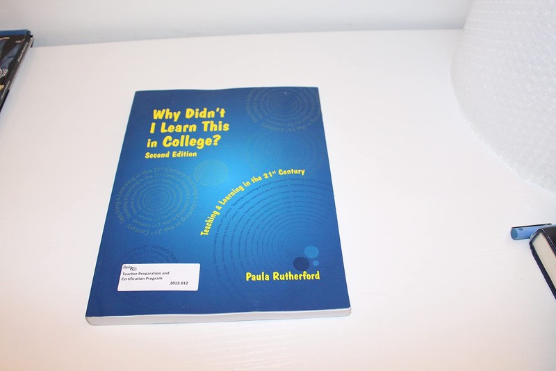 Why Didn't I Learn This In College?: Teaching & Learning In Th...