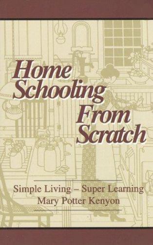 Home Schooling from Scratch: Simple Living – Super Learning