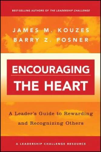 Encouraging the Heart: A Leader’s Guide to Rewarding and Recogn – VERY GOOD