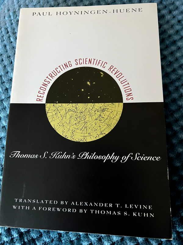 Reconstructing Scientific Revolutions : Thomas S. Kuhn’s Philosophy of…