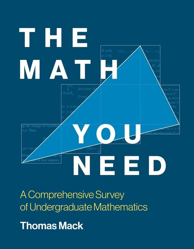 The Math You Need: A Comprehensive Survey of Undergraduate Mathematics by Thomas