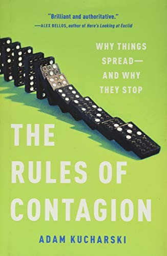THE RULES OF CONTAGION: WHY THINGS SPREAD–AND WHY THEY By Adam Kucharski *Mint*