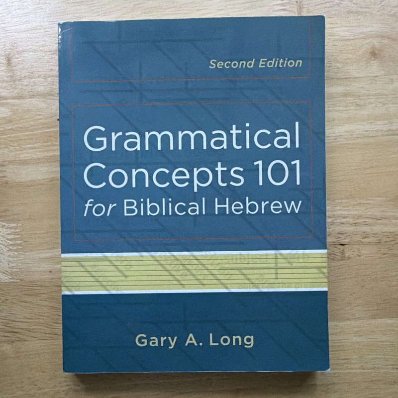 Grammatical Concepts 101 for Biblical Hebrew 2nd Ed Gary A. Long PB 2013