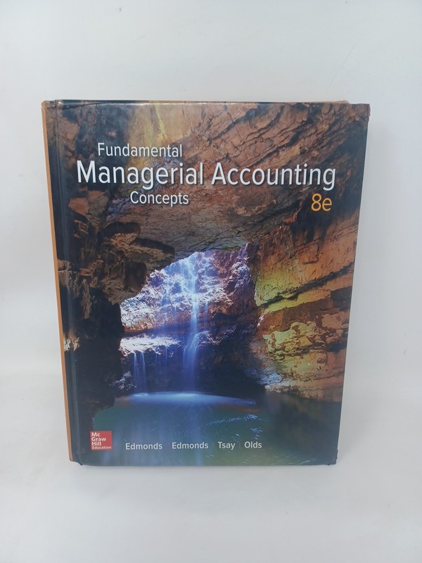 Fundamental Managerial Accounting Concepts by Christopher Edmonds, Thomas P….