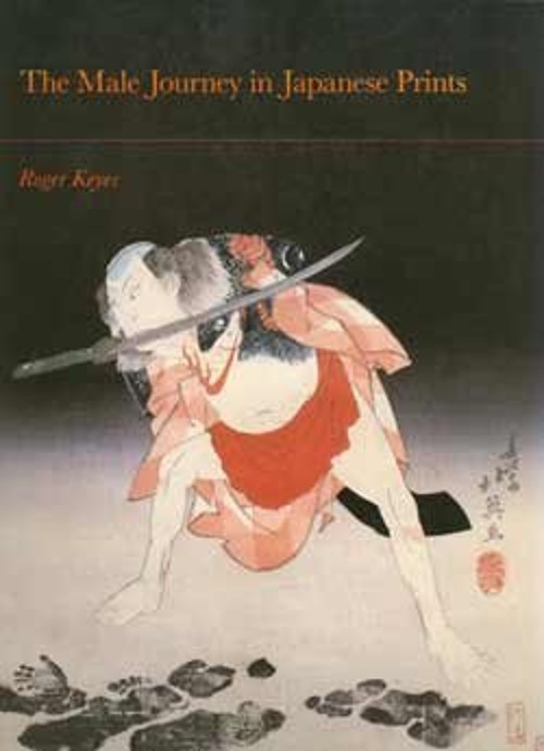 The Male Journey in Japanese Prints Paperback Roger S. Keyes