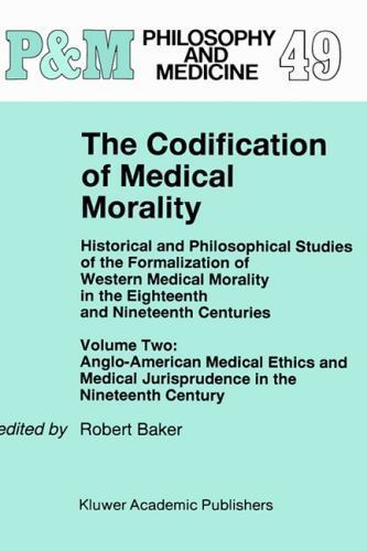 Codification of Medical Morality, Historical and Philosophical Studies of the…