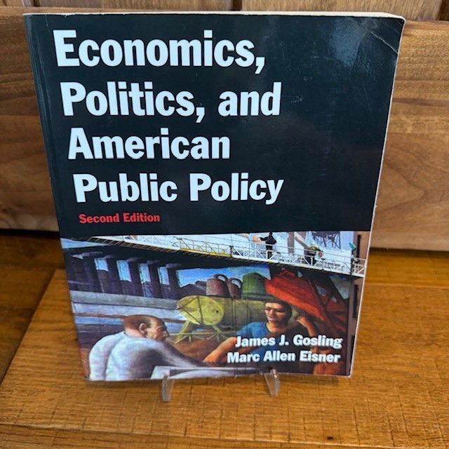 Economics, Politics, and American Public Policy: Second Edition by James Gosling