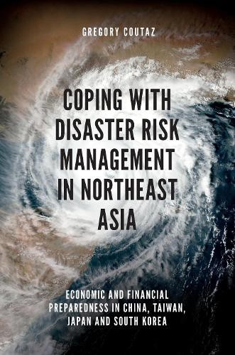 Gregory Coutaz Coping with Disaster Risk Management in Northeast Asia (Hardback)