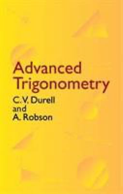 Advanced Trigonometry by Durell, C. V.; Robson, A.