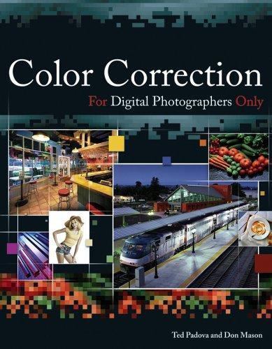 Color Correction For Digital Photographers Only by Ted Padova; Don Mason