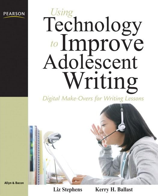 Using Technology to Improve Adolescent Writing: Digital Make-Overs for Writi…