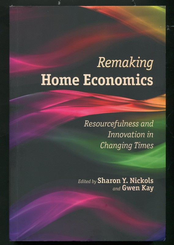 Remaking Home Economics : Resourcefulness and Innovation by Nickols, Kay