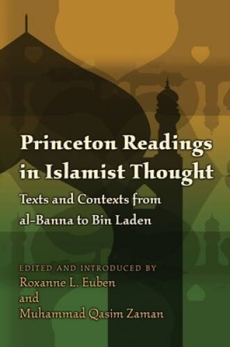 Princeton Readings in Islamist Thought: Texts and Contexts from al-Banna – GOOD