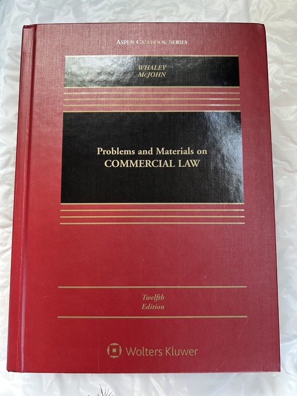 Problems And Materials On Commercial Law By Whaley And McJohn 12th Ed.