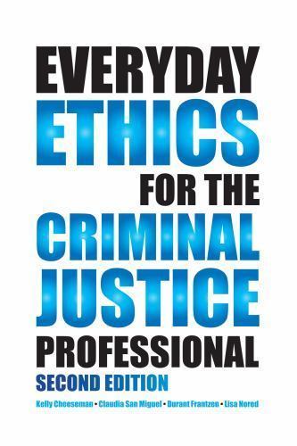 Everyday Ethics for the Criminal Justice Professional by Kelly Cheeseman, Claud