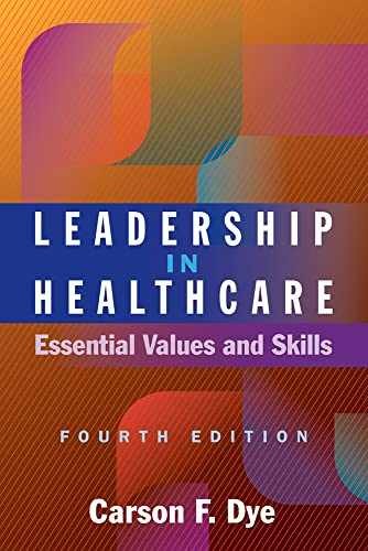 Leadership in Healthcare: Essential Values – Paperback, by Dye Carson F. – New