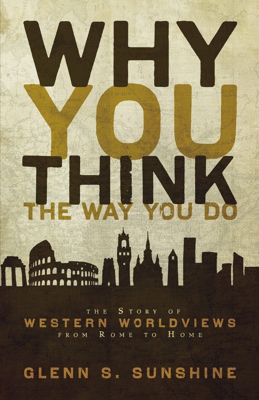 Why You Think the Way You Do: The Story of Western Worldviews from Rome to H…