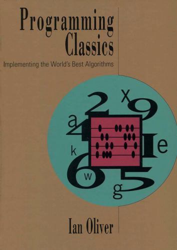 Programming Classics: Implementing the World’s Best Algorithms by Ian Oliver