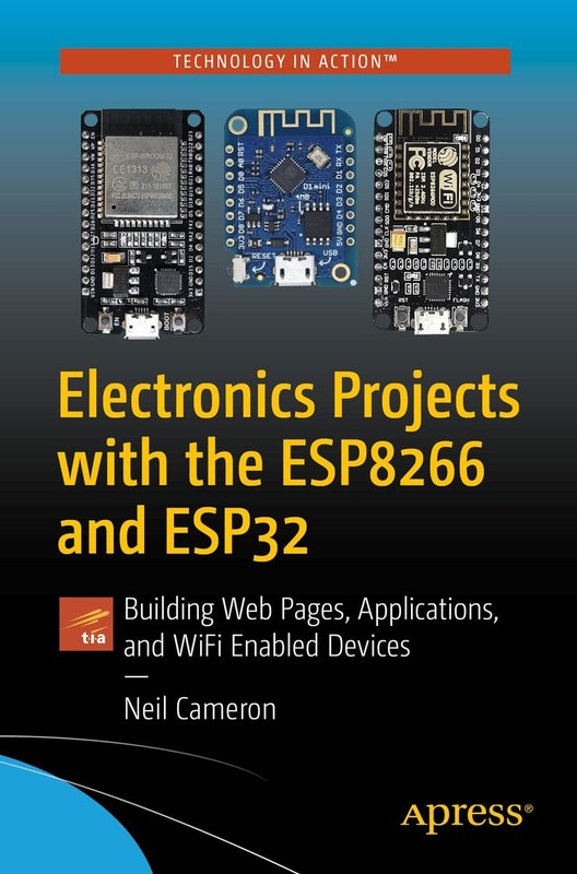 ELECTRONICS PROJECTS WITH THE ESP8266 AND ESP32: BUILDING WEB PAGES… Neil Came