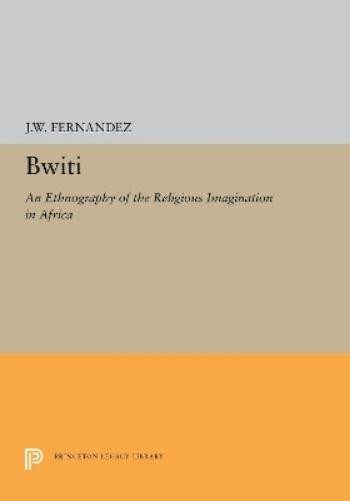 James W Fernandez Bwiti (Paperback) Princeton Legacy Library