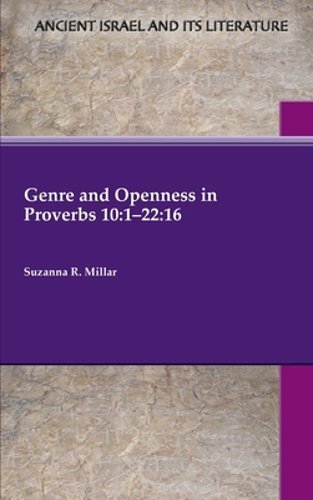 Genre and Openness in Proverbs 10: 1-22:16 by Suzanna R Millar: New