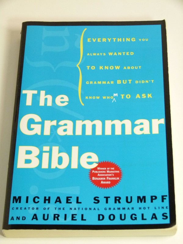 The Grammar Bible : Everything You Always Wanted to Know.. By: Strumpf Paperback