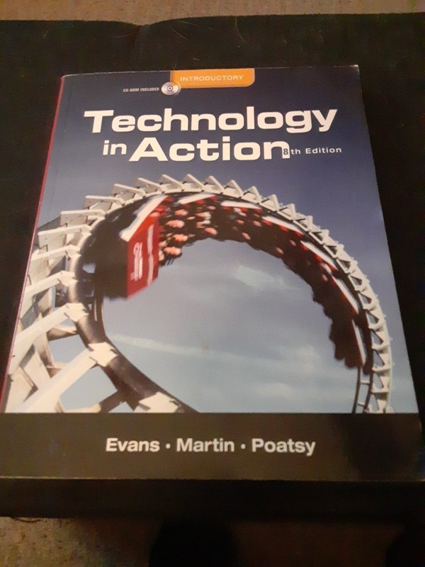 “Technology in Action” 8th edition, by Evans, Martin, and Poatsy Textbook!