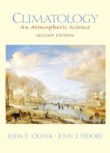 Climatology: An Atmospheric Science (2nd Edition) Oliver, John E., Hidore, John