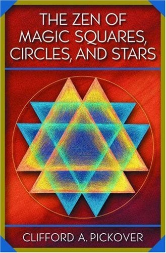 THE ZEN OF MAGIC SQUARES, CIRCLES, AND STARS: AN By Clifford A. Pickover **NEW**