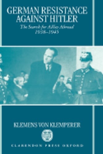 German Resistance Against Hitler: The Search for Allies Abroad 1938-1945: New