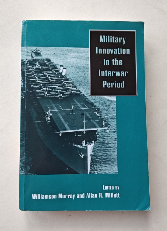 Military Innovation in the Interwar Period Essays 1920s & 1930s Tech Development