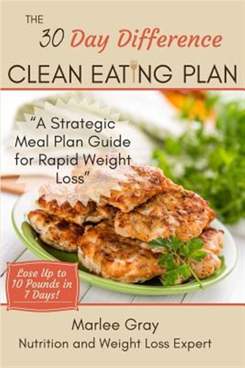 The 30 Day Difference Clean Eating Plan: A Strategic Meal Plan Guide for Rapi…