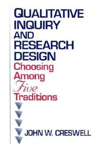 Qualitative Inquiry and Research Design: Choosing among Five Traditions – GOOD